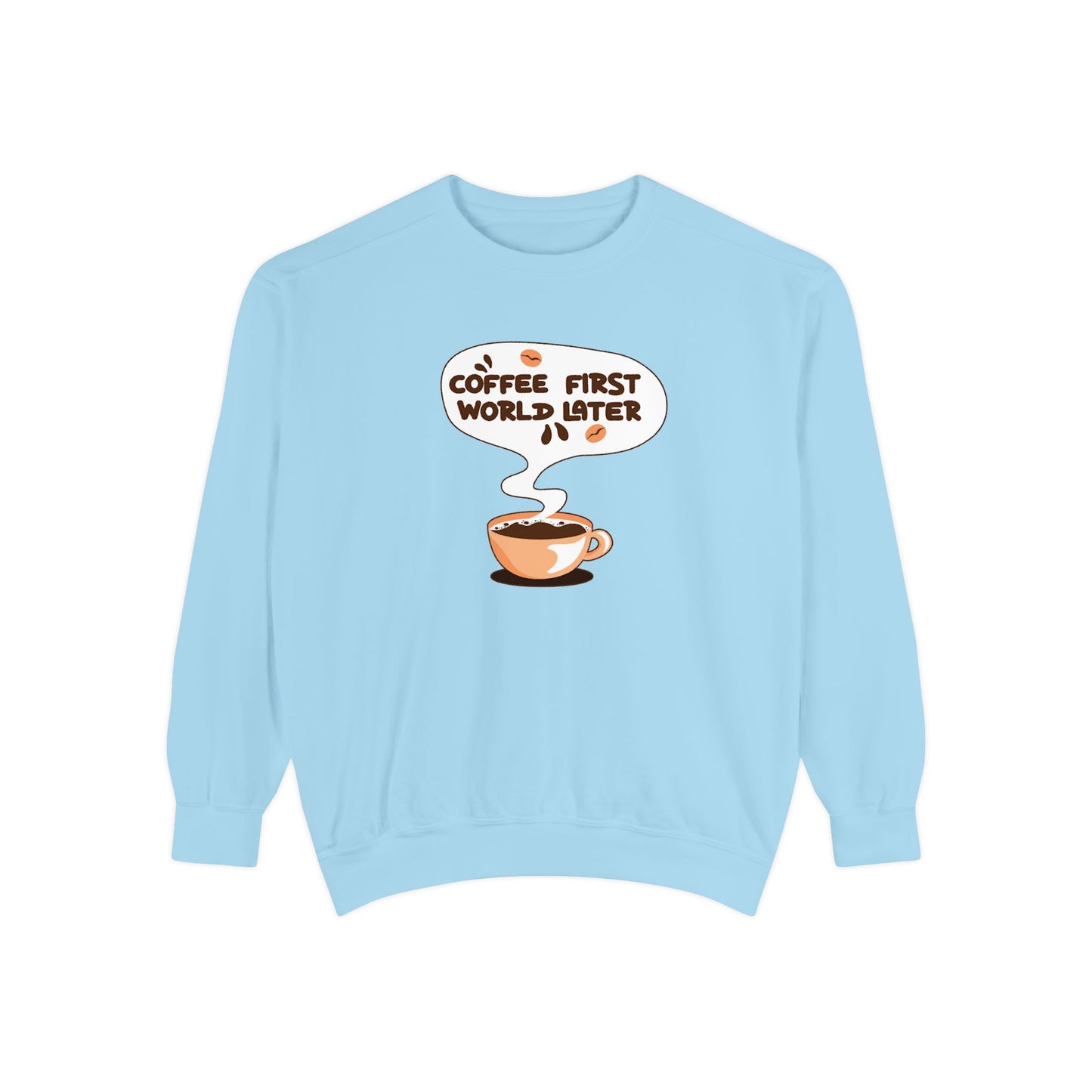 Coffee First World Later Garment-Dyed Sweatshirt