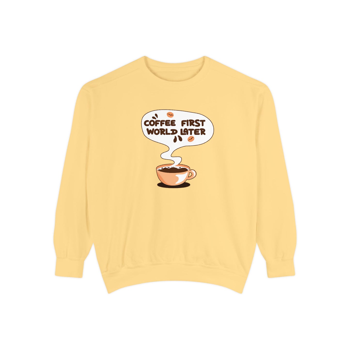 Coffee First World Later Garment-Dyed Sweatshirt
