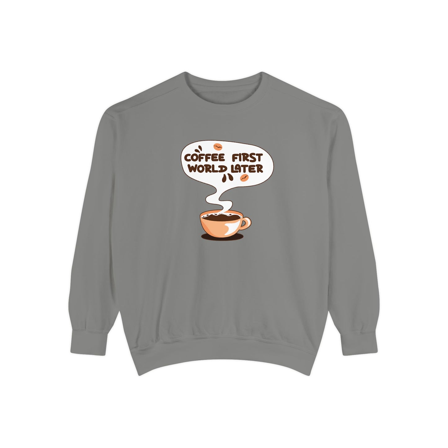 Coffee First World Later Garment-Dyed Sweatshirt