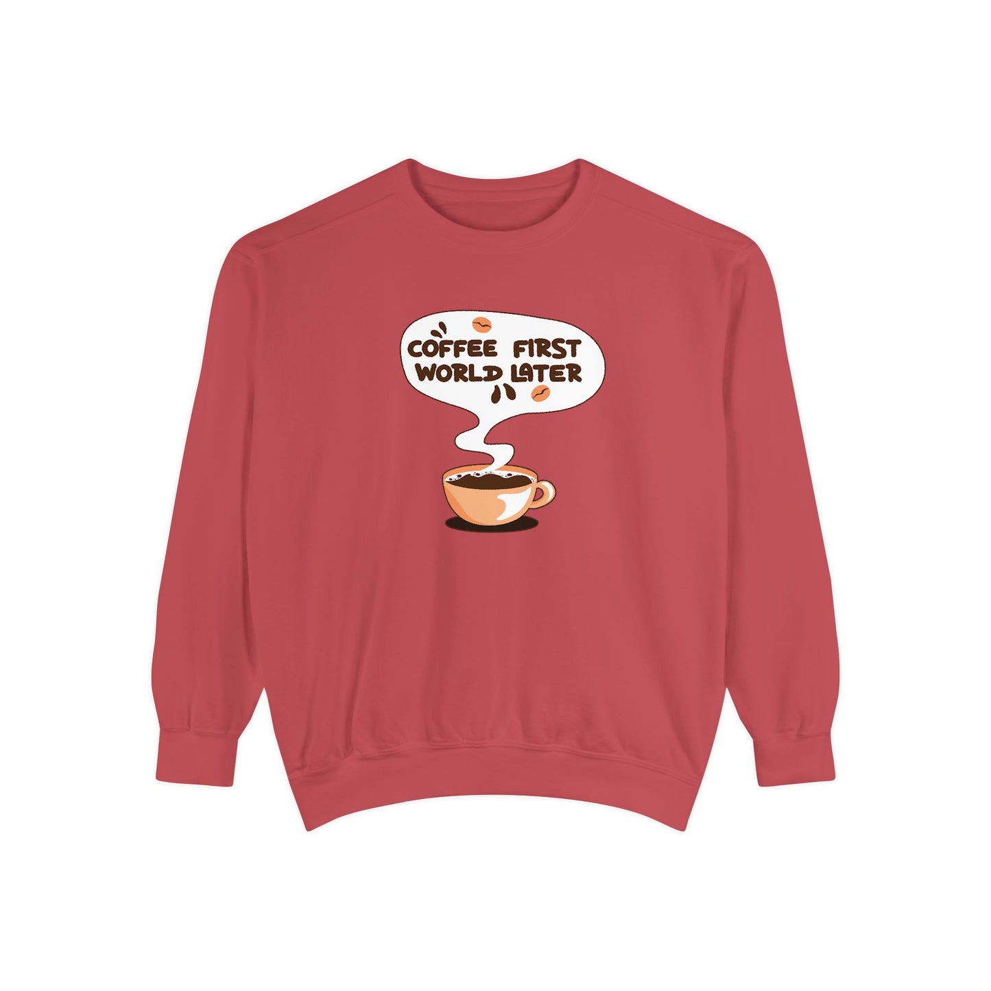 Coffee First World Later Garment-Dyed Sweatshirt