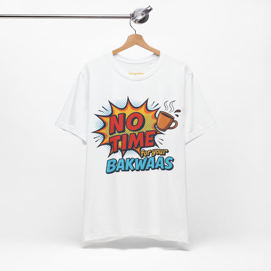 No time for your Bakwaas Graphic T-shirt