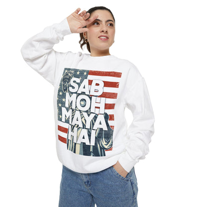 Sab Moh Maya Hai Unisex Garment-Dyed Sweatshirt