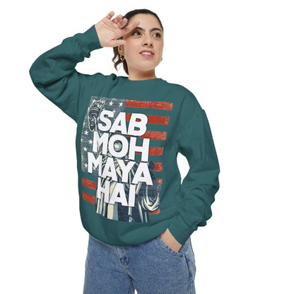 Sab Moh Maya Hai Unisex Garment-Dyed Sweatshirt