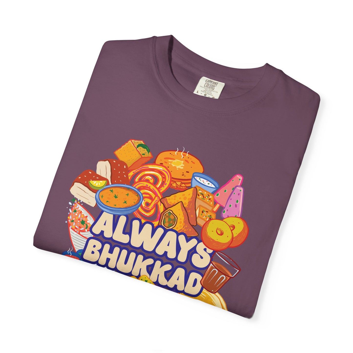 Always Bhukkad unisex graphic tee