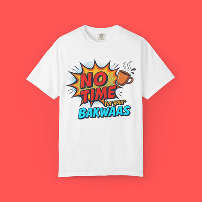 No time for your Bakwaas