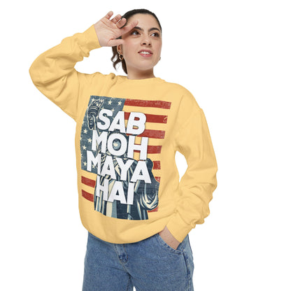 Sab Moh Maya Hai Unisex Garment-Dyed Sweatshirt