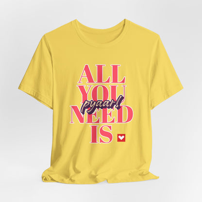 All you need is Pyaar Graphic Tee