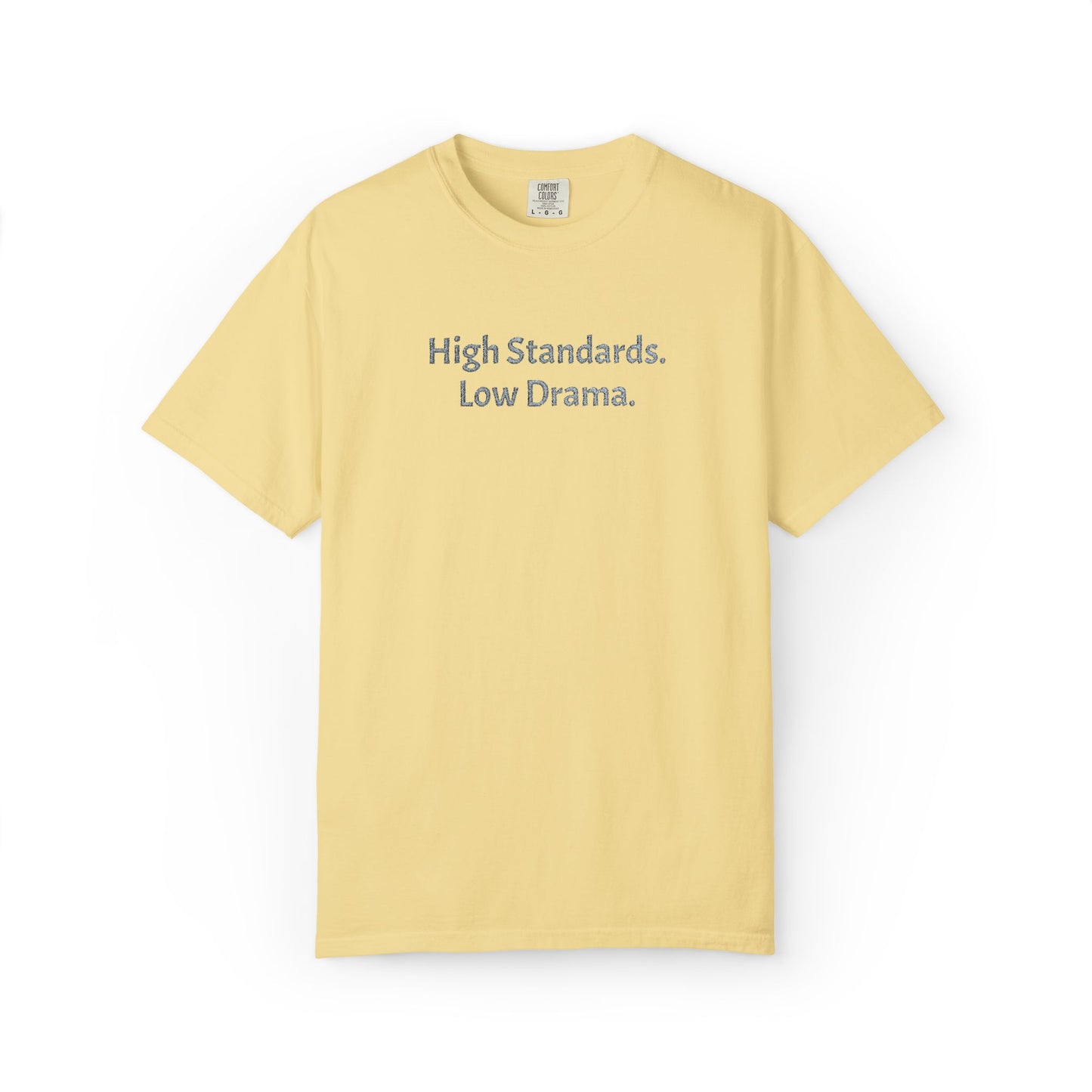 High Standards. Low Drama