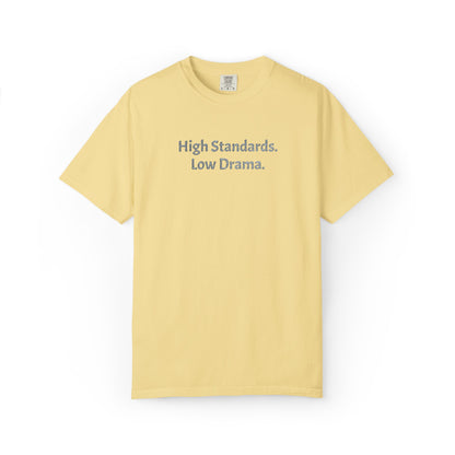 High Standards. Low Drama
