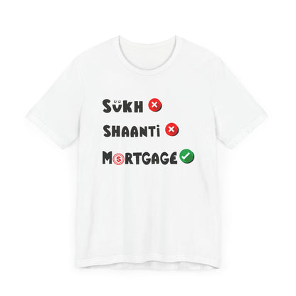 Sukh Shaanti Mortgage Graphic T-shirt