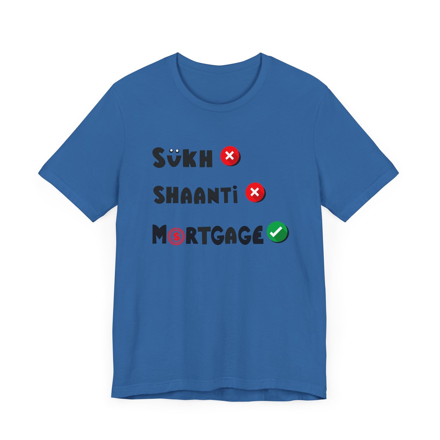 Sukh Shaanti Mortgage Graphic T-shirt