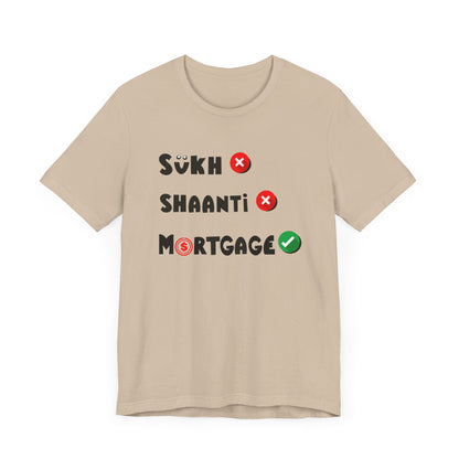 Sukh Shaanti Mortgage Graphic T-shirt