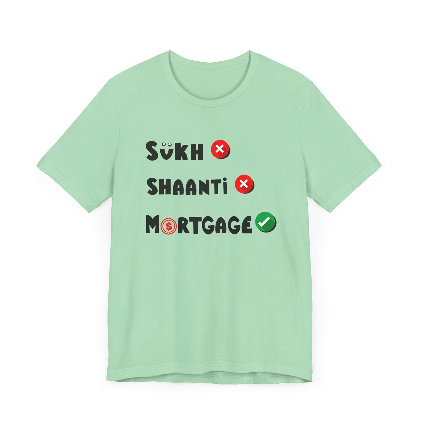 Sukh Shaanti Mortgage Graphic T-shirt