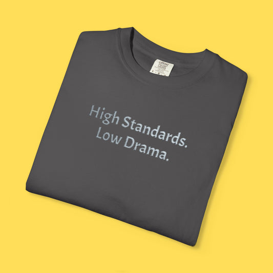High Standards. Low Drama