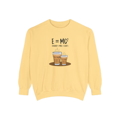 Energy = Chai  Unisex Garment-Dyed Sweatshirt