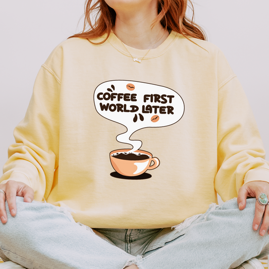 Coffee First World Later Garment-Dyed Sweatshirt