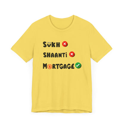 Sukh Shaanti Mortgage Graphic T-shirt