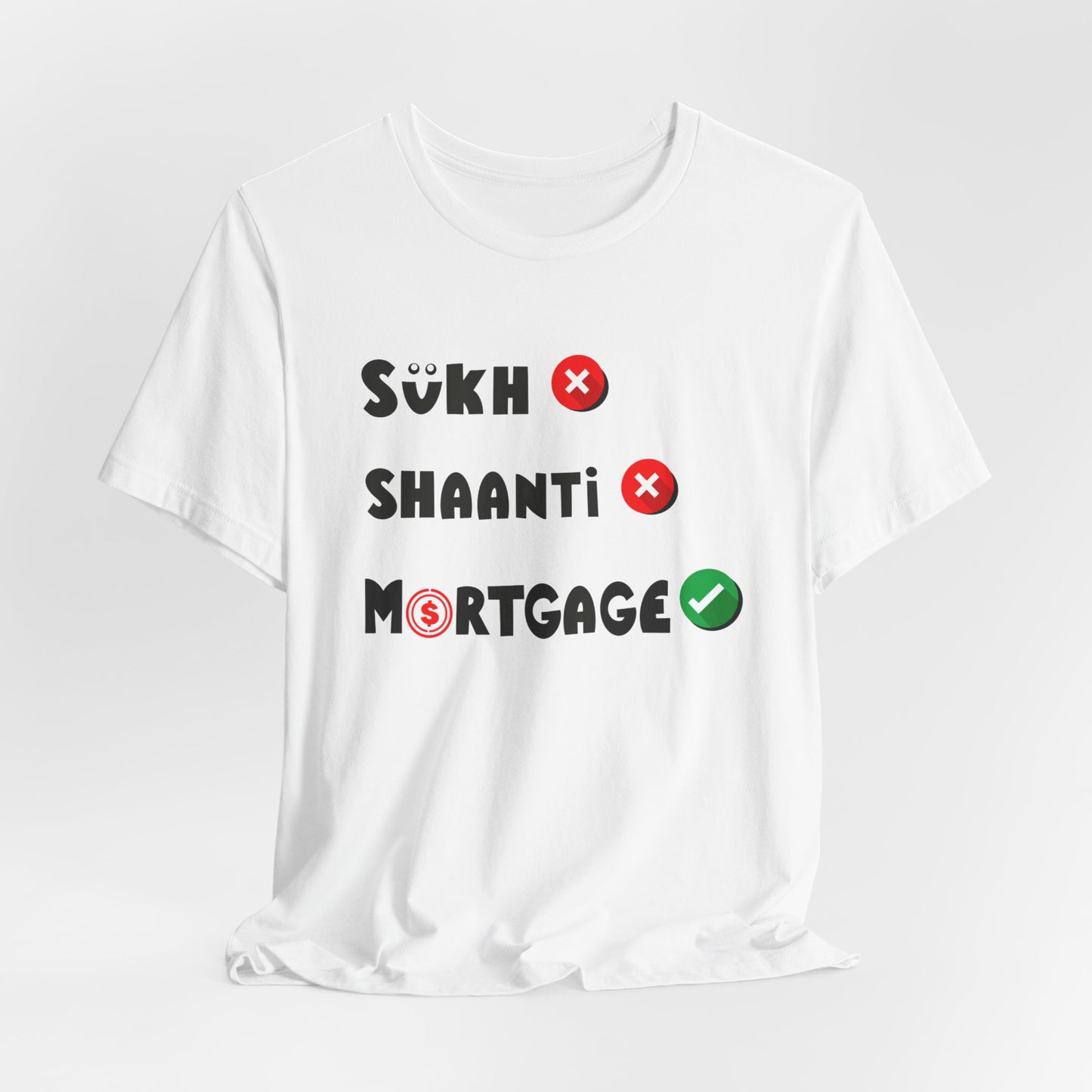 Sukh Shaanti Mortgage Graphic T-shirt