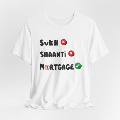 Sukh Shaanti Mortgage Graphic T-shirt