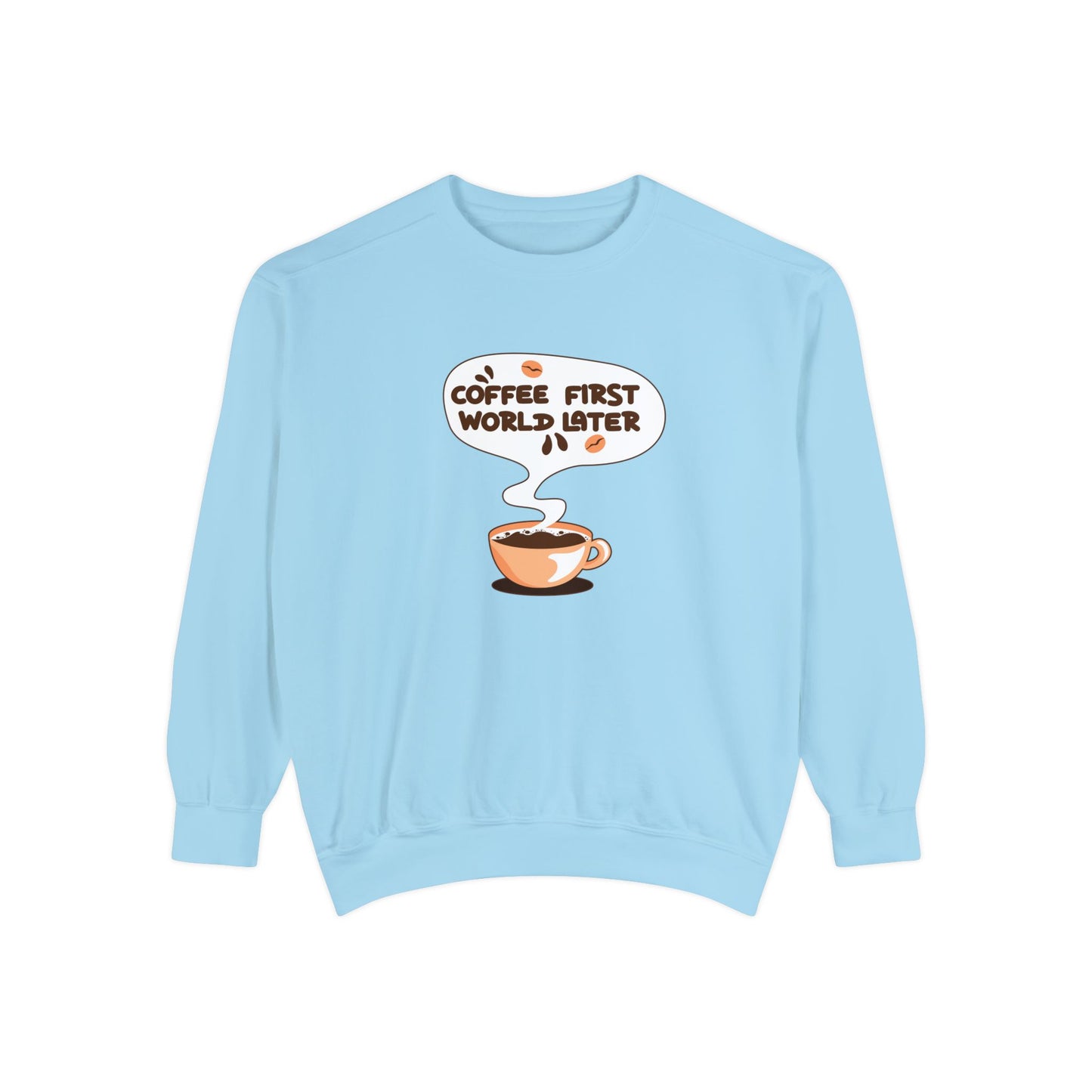 Coffee First World Later Garment-Dyed Sweatshirt