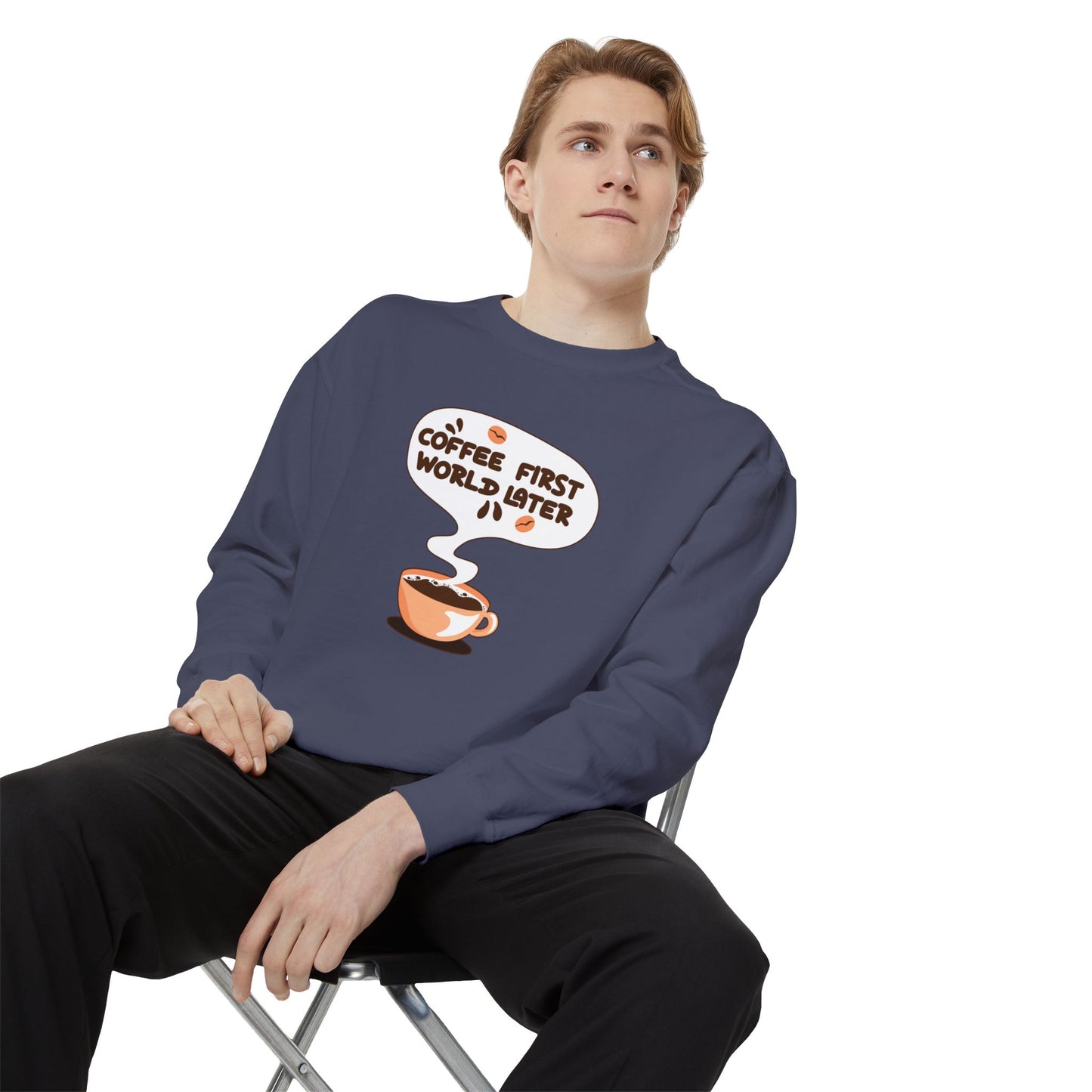 Coffee First World Later Garment-Dyed Sweatshirt