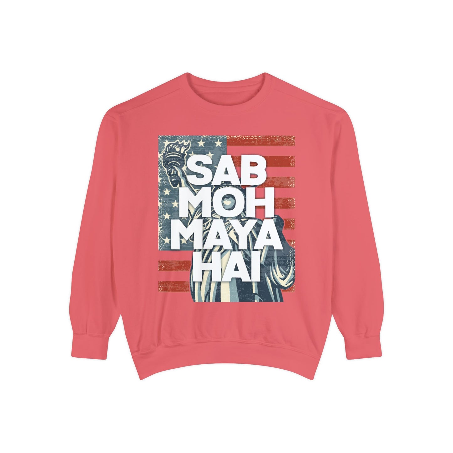 Sab Moh Maya Hai Unisex Garment-Dyed Sweatshirt