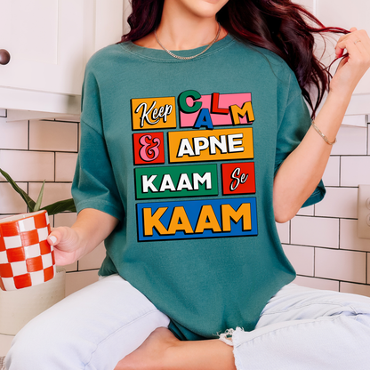 Keep Calm & Apne Kaam Se Kaam