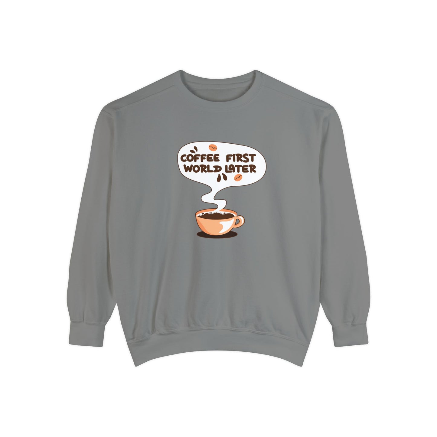 Coffee First World Later Garment-Dyed Sweatshirt