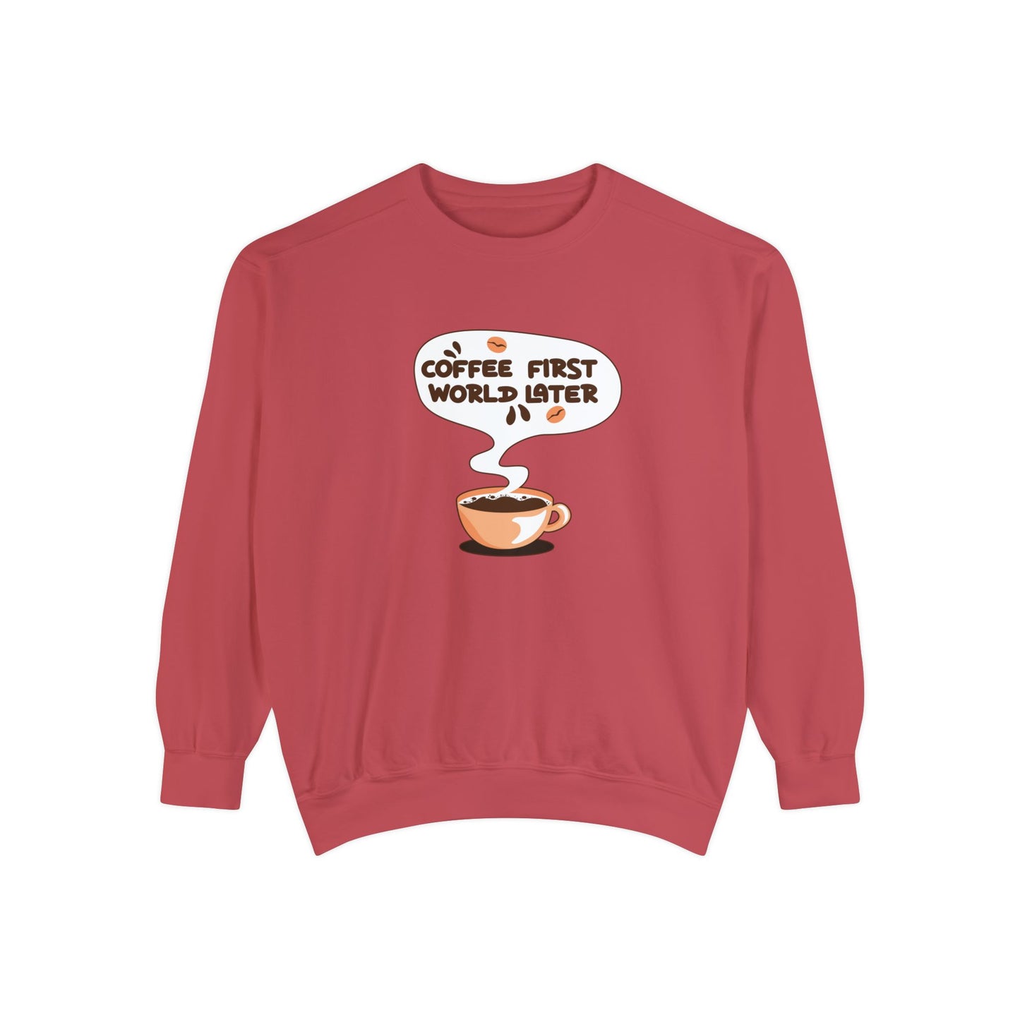 Coffee First World Later Garment-Dyed Sweatshirt