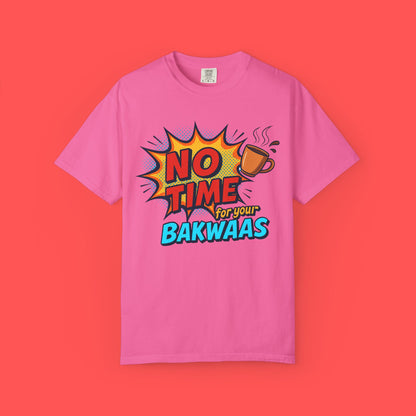 No time for your Bakwaas