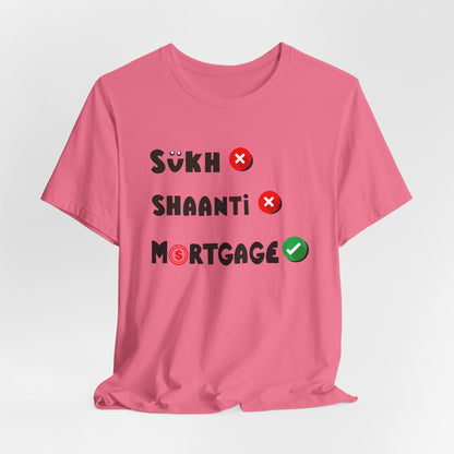 Sukh Shaanti Mortgage Graphic T-shirt