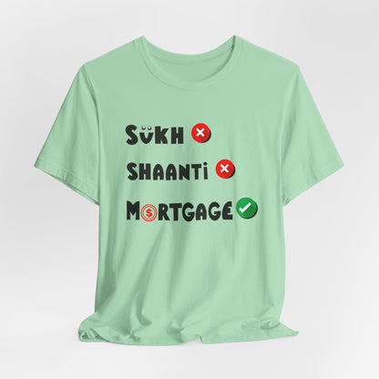 Sukh Shaanti Mortgage Graphic T-shirt