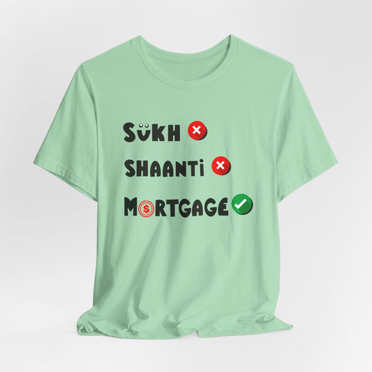 Sukh Shaanti Mortgage Graphic T-shirt