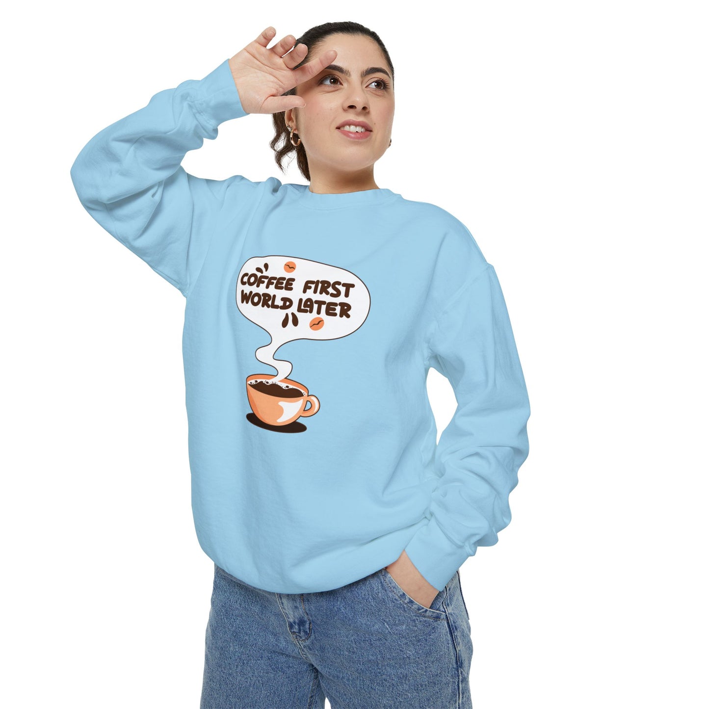 Coffee First World Later Garment-Dyed Sweatshirt