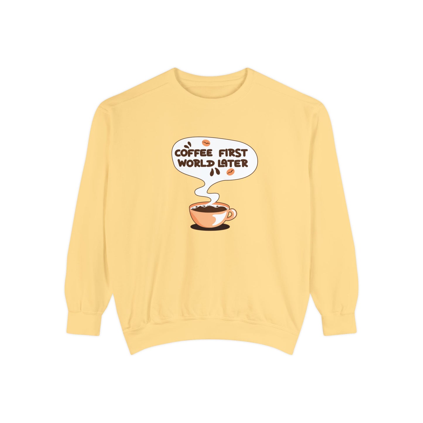 Coffee First World Later Garment-Dyed Sweatshirt