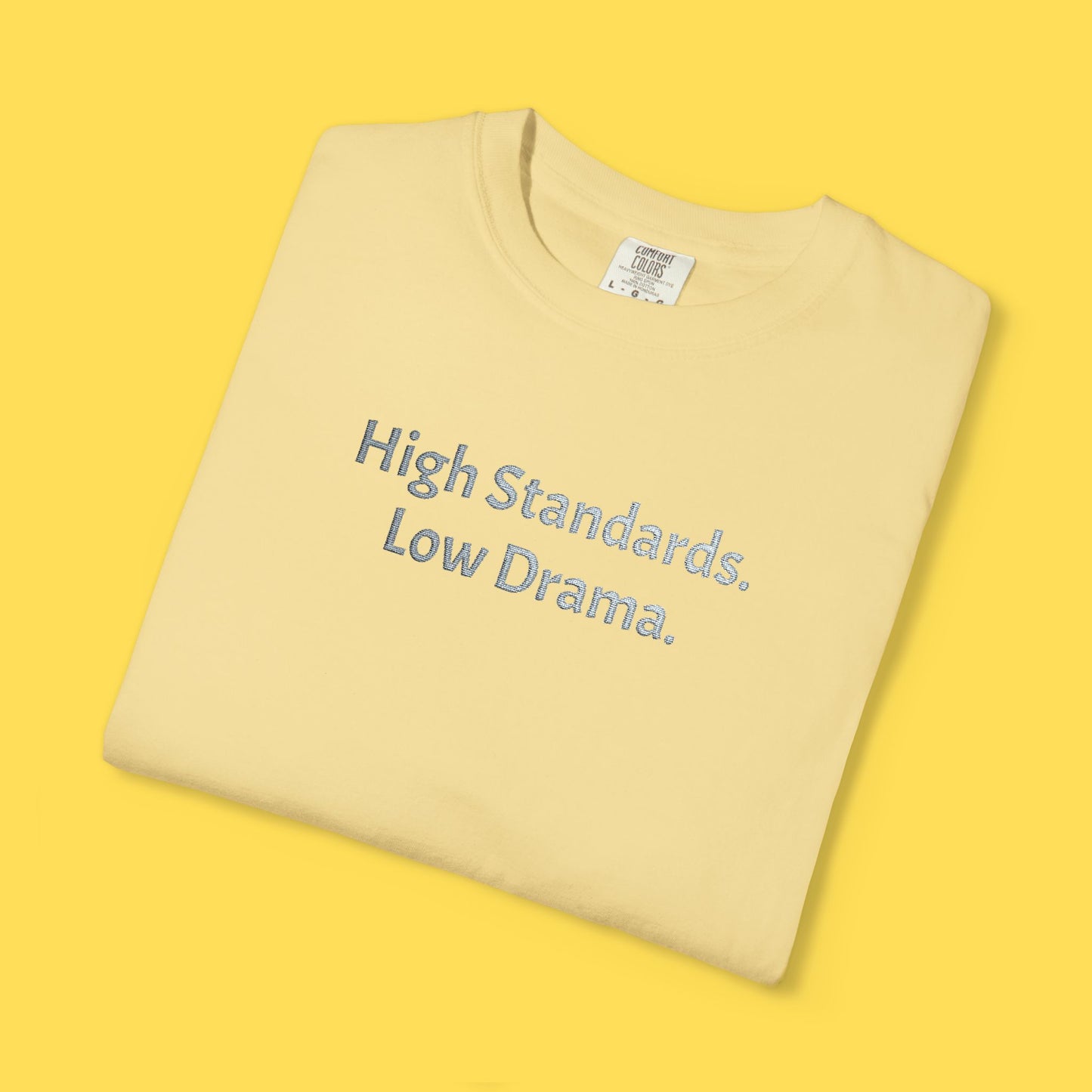 High Standards. Low Drama
