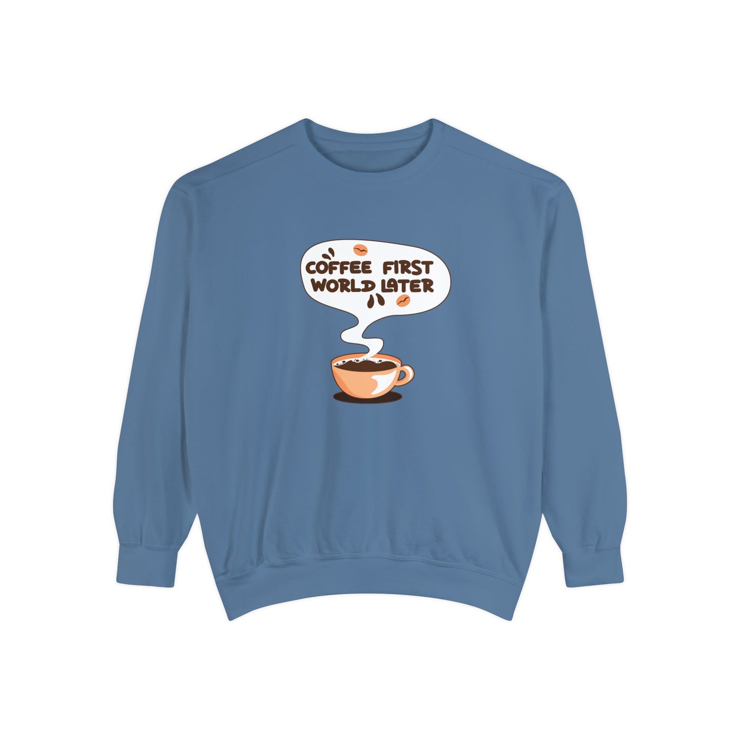 Coffee First World Later Garment-Dyed Sweatshirt