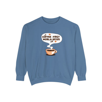 Coffee First World Later Garment-Dyed Sweatshirt