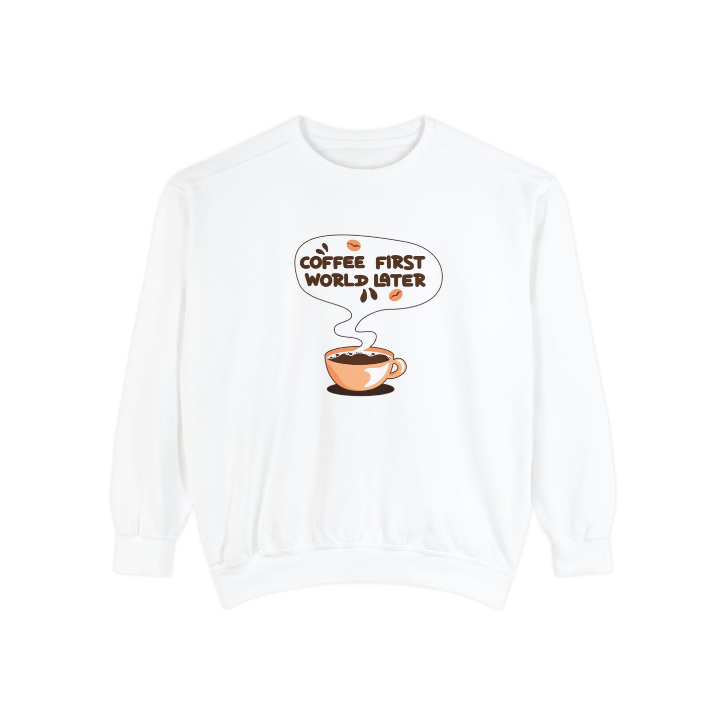 Coffee First World Later Garment-Dyed Sweatshirt