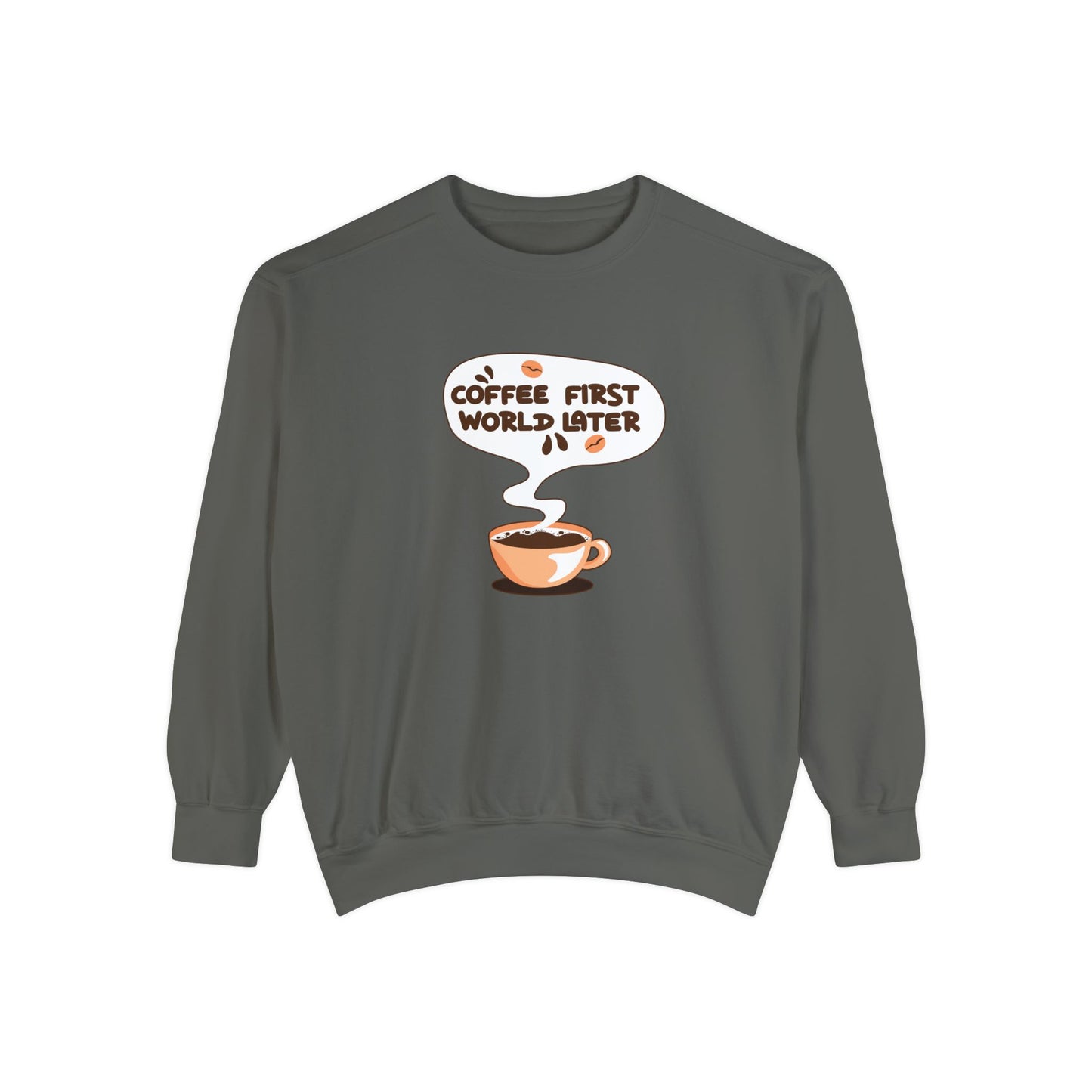 Coffee First World Later Garment-Dyed Sweatshirt